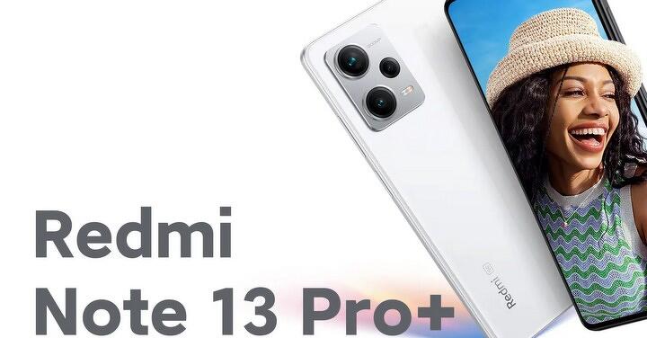 Redmi Note 13 Pro+ 亮相   2 億相機配聯發科全新 4 奈米處理器